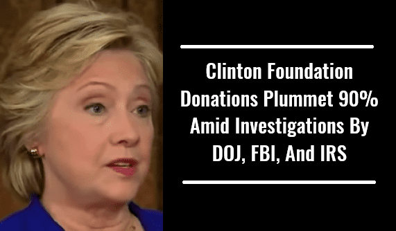 Clinton-Foundation-Donations-Plummet-90-Amid-Investigations-by-DOJ-FBI-and-IRS.png